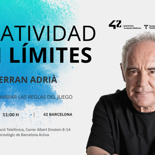 Ferran Adrià en 42 Barcelona: Cuando innovar significa atreverse a pensar diferente